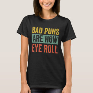 Camiseta Chiste de papá Los Malos Puns Son Cómo Se Mueven L
