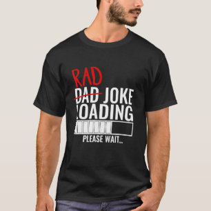 Camiseta Chiste de papá Rad cargando, por favor espere un r