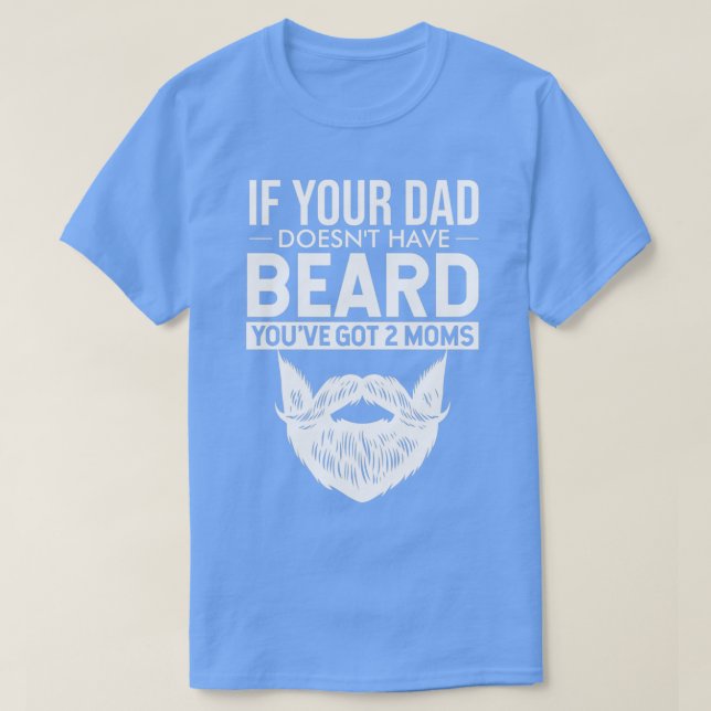 Camiseta Chiste de papáSi tu papá no tiene barba tienes 2 (Diseño del anverso)