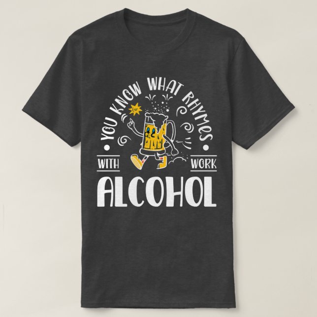 Camiseta Chiste de trabajo gracioso cerveza alcohólica dici (Diseño del anverso)