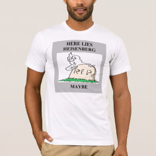 Camiseta chiste del principio de incertidumbre de