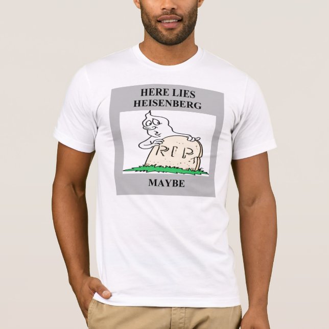 Camiseta chiste del principio de incertidumbre de (Anverso)
