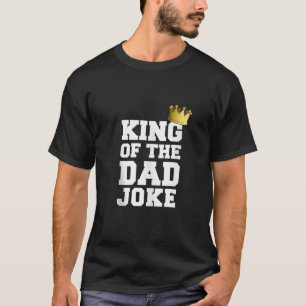 Camiseta Chiste Del Rey Del Padre Chistes De Papás Malos Cr