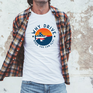 Camiseta Chiste divertido de aviación Por qué conducir cuan