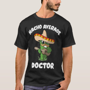Camiseta Chiste divertido de médico Humor - Nacho médico pr