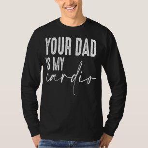 Camiseta Chiste Dlif Pun Tu Papá Es Mi Cardio Mujeres Femin
