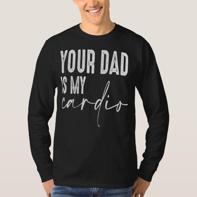 Camiseta Chiste Dlif Pun Tu Papá Es Mi Cardio Mujeres Femin (Anverso)