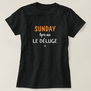 Camiseta Chiste dominical (domingo: Après moi, le déluge) v