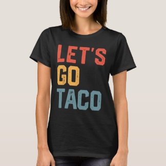 Camiseta Chiste gracioso dice Vamos Taco