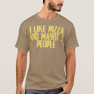 Camiseta Chiste Gracioso Sarcástico Me Gusta La Pizza Y Qui