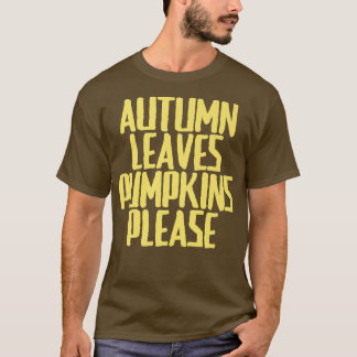 Camiseta Chiste gracioso Sarcástico otoño deja calabazas po