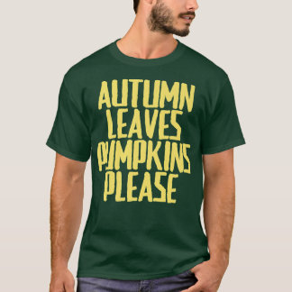 Camiseta Chiste gracioso Sarcástico otoño deja calabazas po