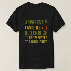 Camiseta Chiste ingenioso sobre envejecer aparentemente tod