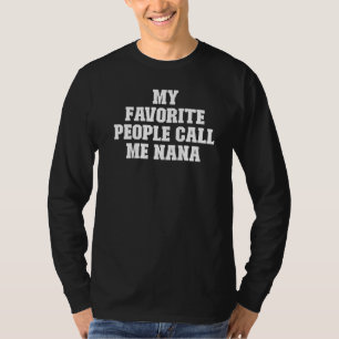 Camiseta Chiste Papá, mi gente favorita me llama Nana