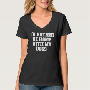 Camiseta Chiste Papá Preferiría Estar En Casa Con Mis Perro