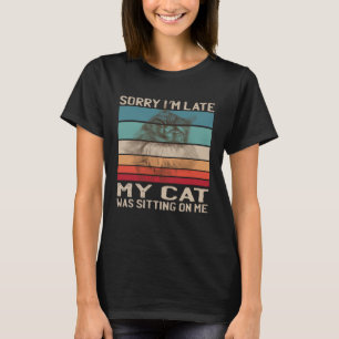 Camiseta Chiste Perdón por llegar tarde, mi gato estaba sen