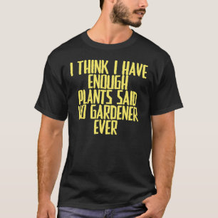 Camiseta Chiste Sarcástico Creo Que Tengo Suficientes Plant