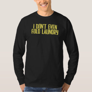 Camiseta Chiste Sarcástico, ni siquiera me molesto con ropa