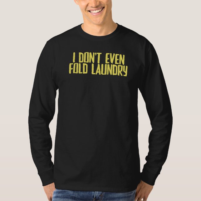 Camiseta Chiste Sarcástico, ni siquiera me molesto con ropa (Anverso)
