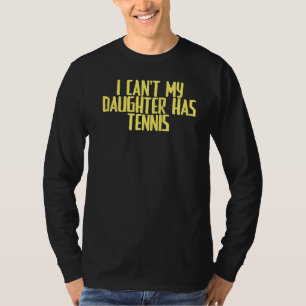 Camiseta Chiste Sarcástico, no puedo mi hija tiene tenis
