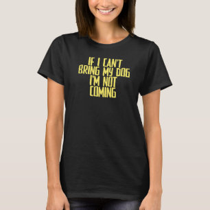 Camiseta Chiste Sarcástico si no puedo traer a mi perro no 