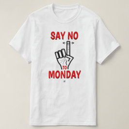 Camiseta Chiste sobre el lunes (Diga no al lunes)