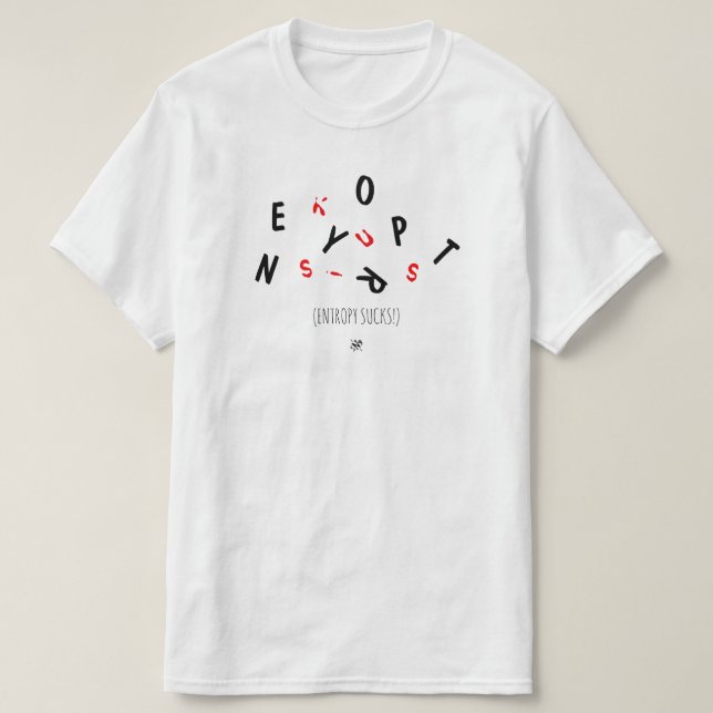 Camiseta Chiste sobre entropía (es decir, envejecimiento) - (Diseño del anverso)