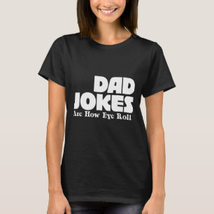Camiseta Chistes de papá son como yo hago rodar - Chiste sa