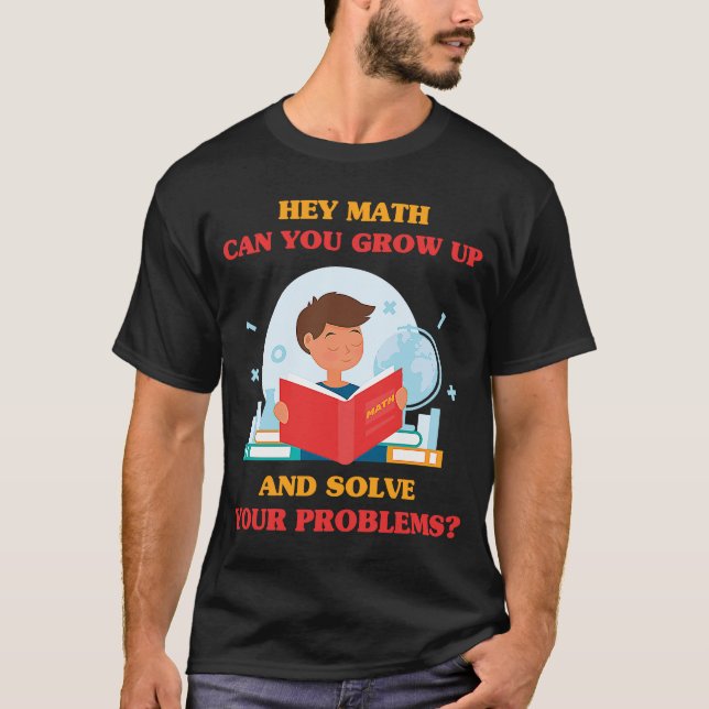 Camiseta Chistes Hey Math Puedes Crecer Y Resolver Tu Pro (Anverso)