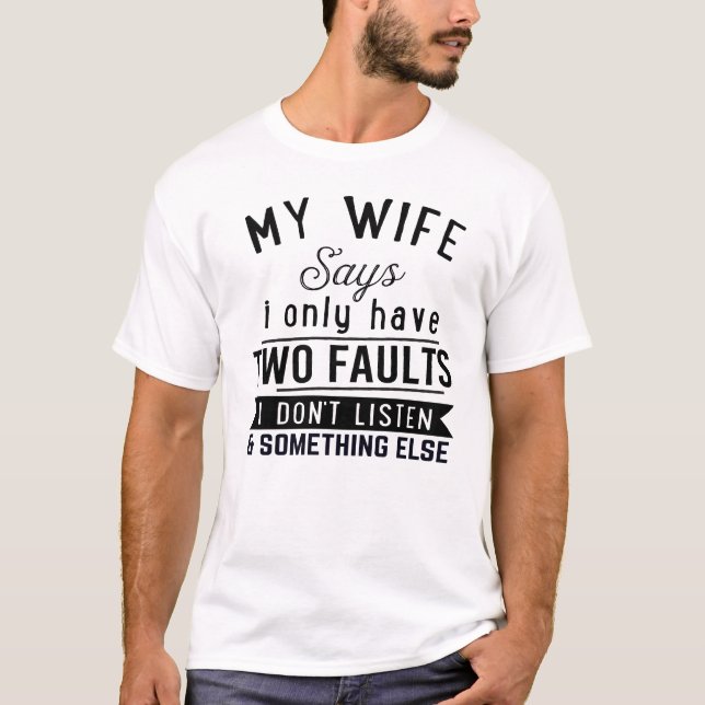 Camiseta Chistes matrimoniales Mi esposa dice que sólo teng (Anverso)