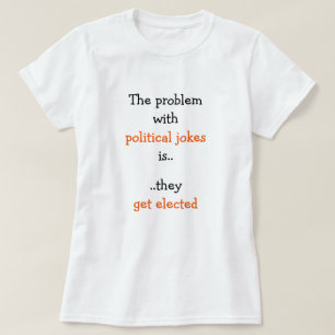 Camiseta Chistes políticos son elegidos políticamente Humor