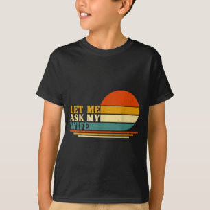 Camiseta Chistoso Deja Preguntar Esposa Dicho Divertido