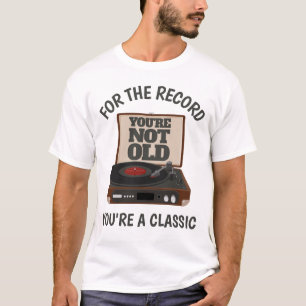 Camiseta Chistoso humor retro vinilo Eres un clásico Cumple