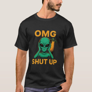 Camiseta Chistoso OMG Cállate Humor Alien OVNI Introvertido