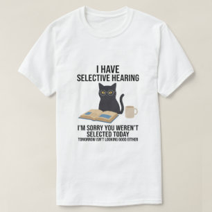 Camiseta Chistoso Tengo Oído Selectivo Tú No Eras Bromas de