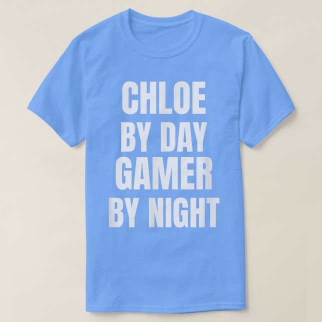 Camiseta Chloe By Day Gamer By Night  (Diseño del anverso)