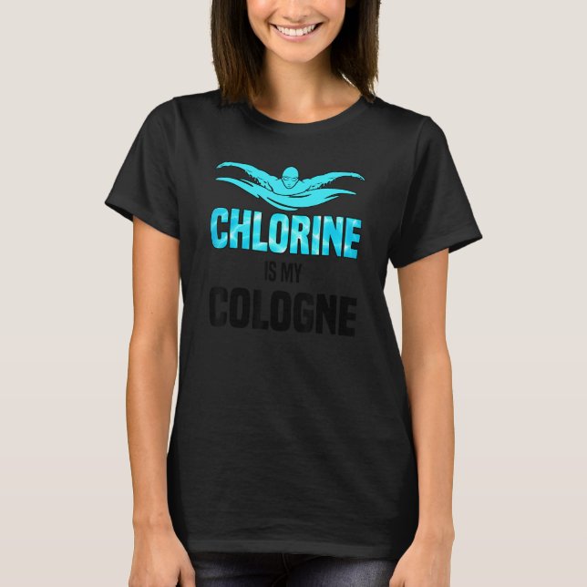 Camiseta Chlorine Is My Cologne Swimming Swim Swimmer 1 (Anverso)