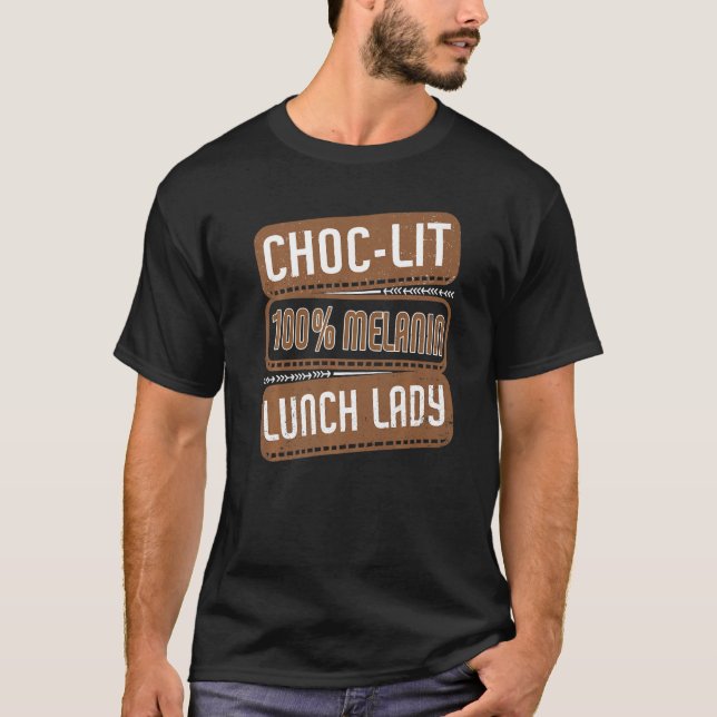 Camiseta Choc-lit 100 Melanin Lunch Lady Proud Black Histor (Anverso)