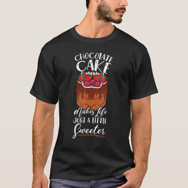 Camiseta Chocolate Cakes Makes Life Just A Little Sweeter B (Anverso)