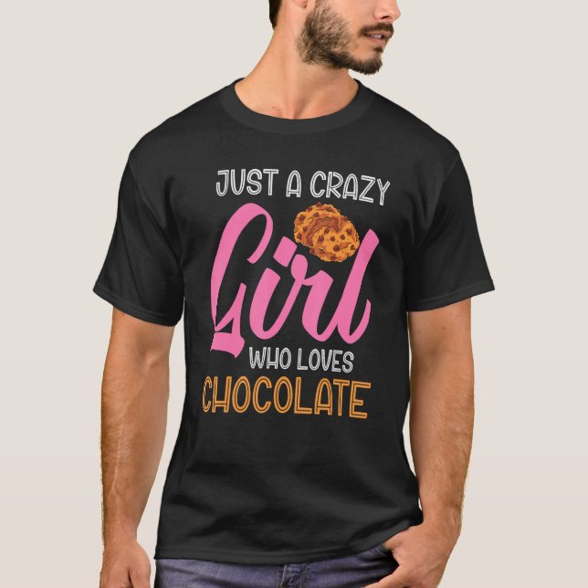 Camiseta Chocolate Chip Cookies Just A Crazy Girl Who Loves (Anverso)