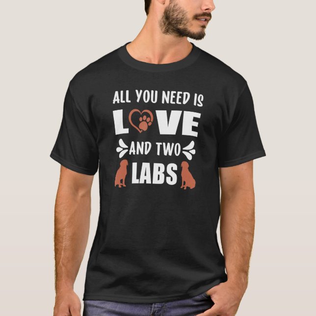 Camiseta Chocolate Lab All You Need is Love and a Labrador  (Anverso)