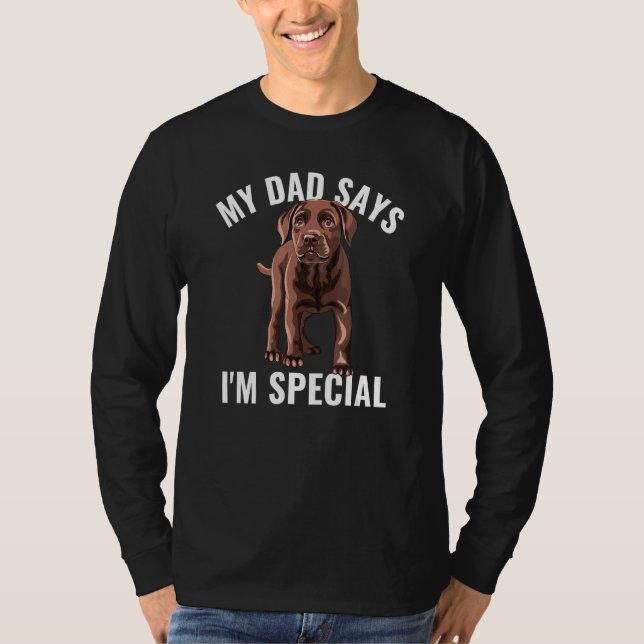 Camiseta Chocolate Lab Dad Says I m Special Labrador Retrie (Anverso)