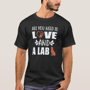 Camiseta Chocolate Lab Todo lo que necesitas es amor y un L
