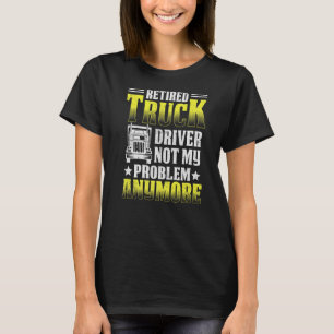 Camiseta Chofer De Camión Retirado 2022 Ya No Es Mi Problem