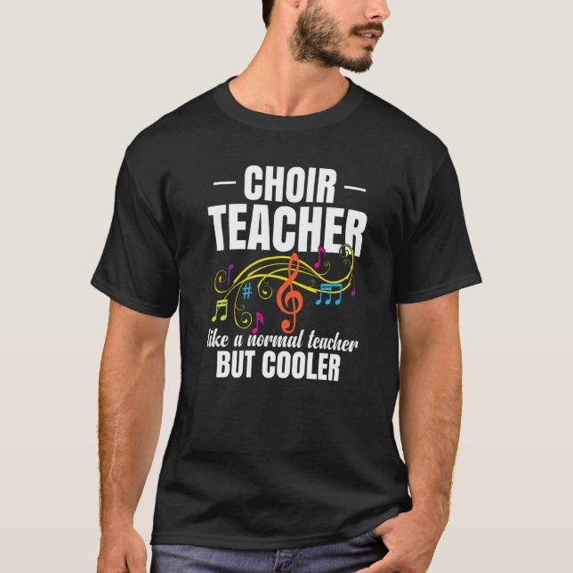 Camiseta Choir Teacher Like A Normal Teacher But Cooler   (Anverso)