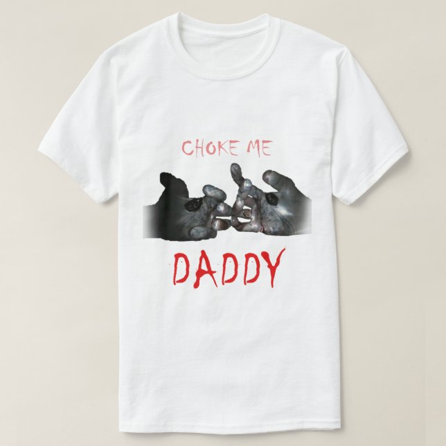 Camiseta Choke Me Daddy (Diseño del anverso)