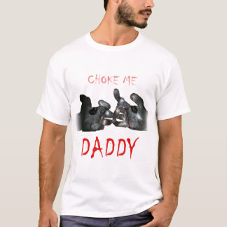Camiseta Choke Me Daddy