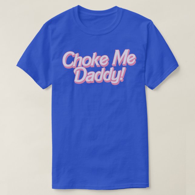 Camiseta Choke Me Daddy 1 (Diseño del anverso)