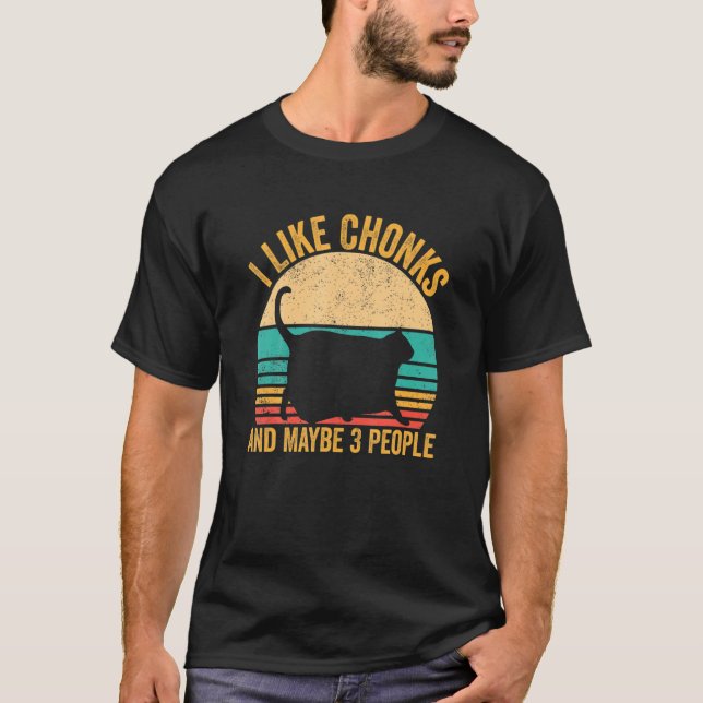 Camiseta Chonk Meme Cat Me Gusta Chonks Y Quizá 3 Personas (Anverso)
