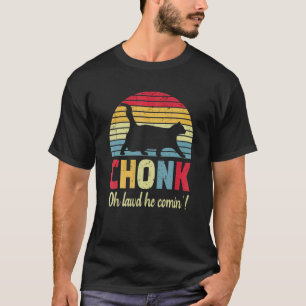 Camiseta Chonk Oh Lawd Él Está Viniendo Gato Gordo Retro